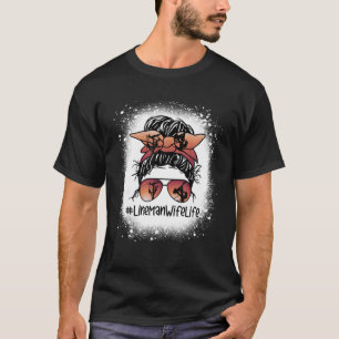 Cute Messy Bun Lineman Wife Life Women Happy Mothe T-Shirt