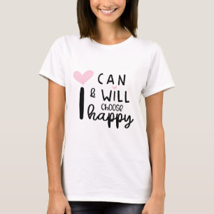 Cute Modern Minimal I Can and Will Choose Happy T-Shirt