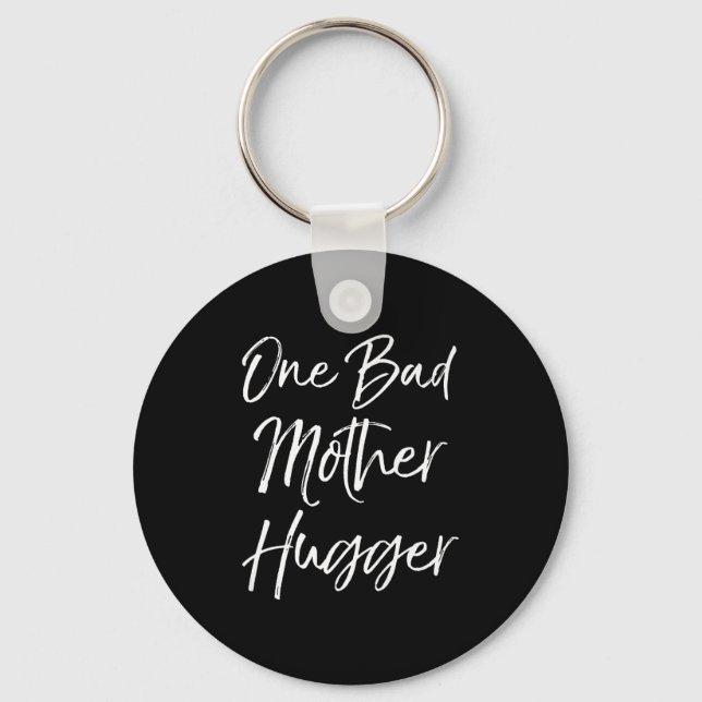 Cute Mom Hugs Quote For Women Funny One Bad Mother Key Ring (Front)