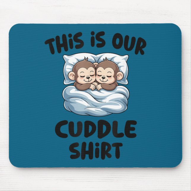 Cute Monkey Couple This Is Our Cuddle  Mouse Pad (Front)