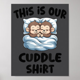 Cute Monkey Couple This Is Our Cuddle Poster
