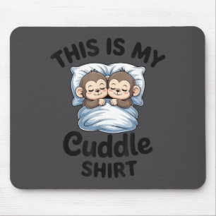 Cute Monkey Sleep Couple This Is My Cuddle Mouse Pad