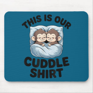 Cute Monkeys Snuggle This Is Our Cuddle Mouse Pad