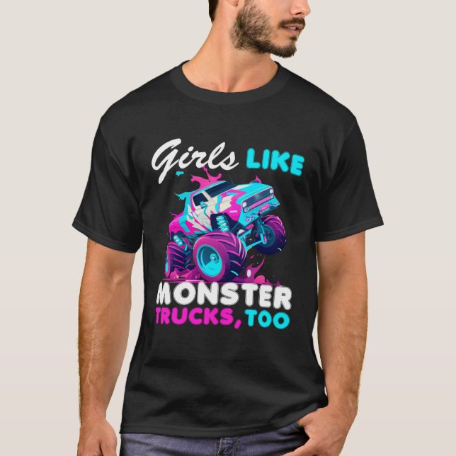 Cute Monster Truck Girls Like Monster Trucks Too T-Shirt (Front)