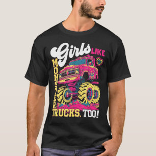Cute Monster Truck Girls Like Monster Trucks Too T-Shirt