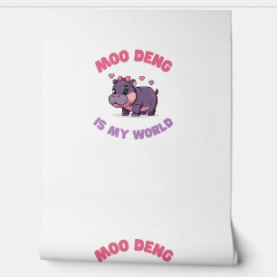 Cute MOO DENG IS MY WORLD Outdoor Enthusiast Wild Wallpaper