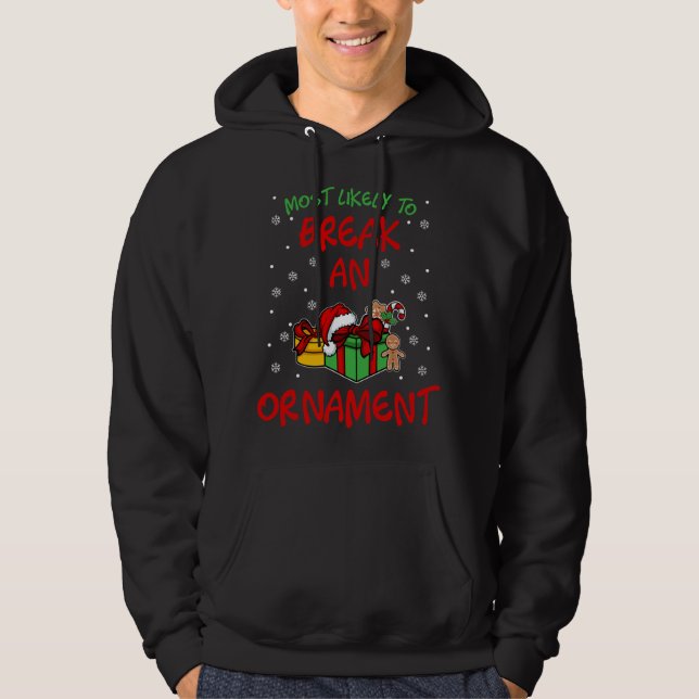 Cute Most likely to Break an Ornament Matching Fam Hoodie (Front)