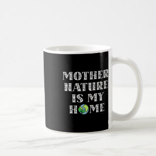 Cute Mother Nature Is My Home Kids Men Women Coffee Mug