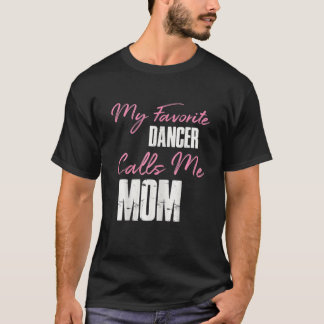 Cute Mother's Day Funny Gift My Favourite Dancer C T-Shirt