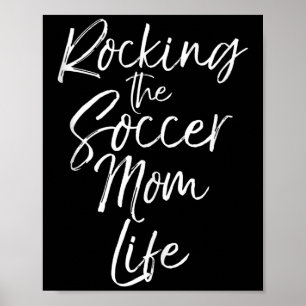 Cute Mother's Day Gift Quote Rocking The Soccer Mo Poster