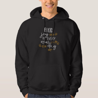 Cute Motivating Find Joy In Every New Day Happines Hoodie