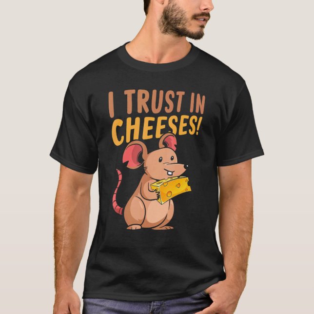 Cute Mouse I Trust In Cheeeses Rats Fans Mouse T-Shirt (Front)