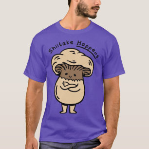 Cute Mushroom Fungi Fungus Shittake Happens T-Shirt