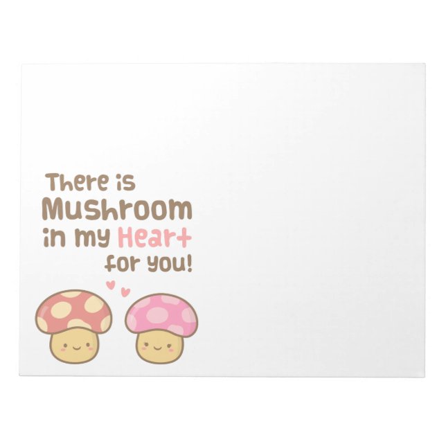 Cute Mushroom in my Heart For You Sweet Pun Notepad (Front)
