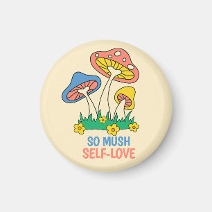 Cute Mushroom So Mush Self-Love Colourful Text Magnet