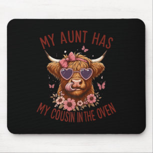 Cute My Aunt Has My Cousin In The Oven Pregnant Re Mouse Pad