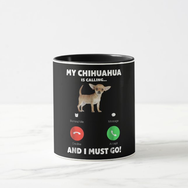 Cute My Chihuahua Is Calling And I Must Go Mug (Center)