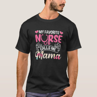 Cute My Favorite Nurse Calls Me Mama Mother's Day T-Shirt