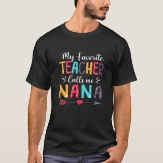 Cute My Favorite Teacher Calls Me Nana Mother's Da T-Shirt