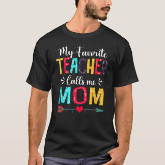 Cute My Favourite Teacher Calls Me Mum Mother's Da T-Shirt