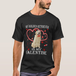 Cute My Golden Retriever Is My Valentine s Day Pup T-Shirt