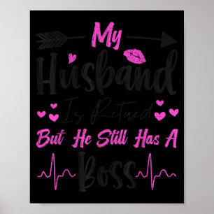 Cute My husband retired but he still boss funny Poster