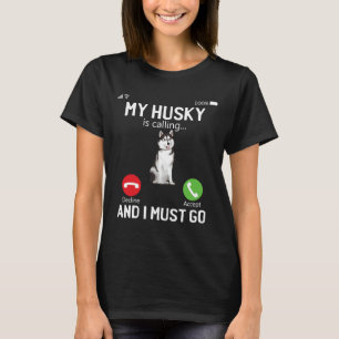 Cute My Husky Is Calling And I Must Go Phone Scre T-Shirt