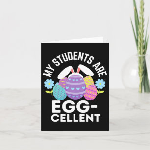 Cute My Students Are Egg-cellent For Teachers East Card