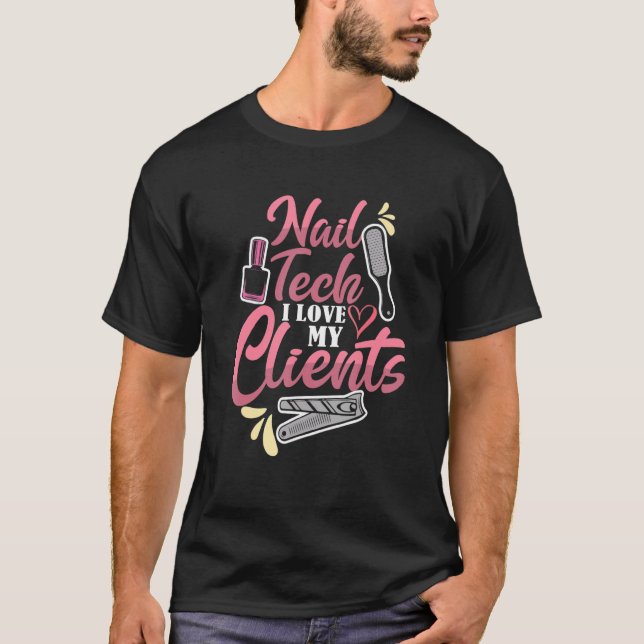 Cute Nail Tech I Love My Clients Nail Artist Cosme T-Shirt (Front)
