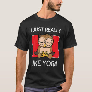Cute Namaste Owl I Just Really Like Yoga Pilates T-Shirt