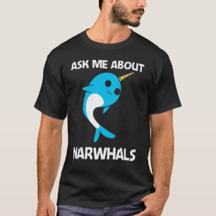 Cute Narwhal For Men Women Narwhale Narwhal Tusk T-Shirt