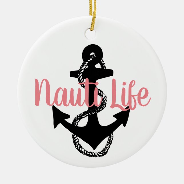 cute, nautical NAUTI LIFE script with anchor | Ceramic Ornament (Front)