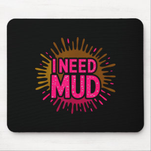 Cute need mud run mudding buddies muddy squad mouse pad