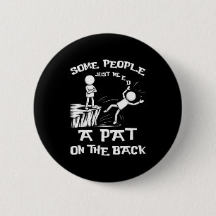 Cute Need Sarcasm Pat Just Humor Back People Some  6 Cm Round Badge