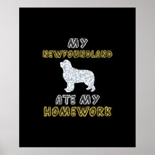 Cute Newfie My Newfoundland Ate My Homework Poster