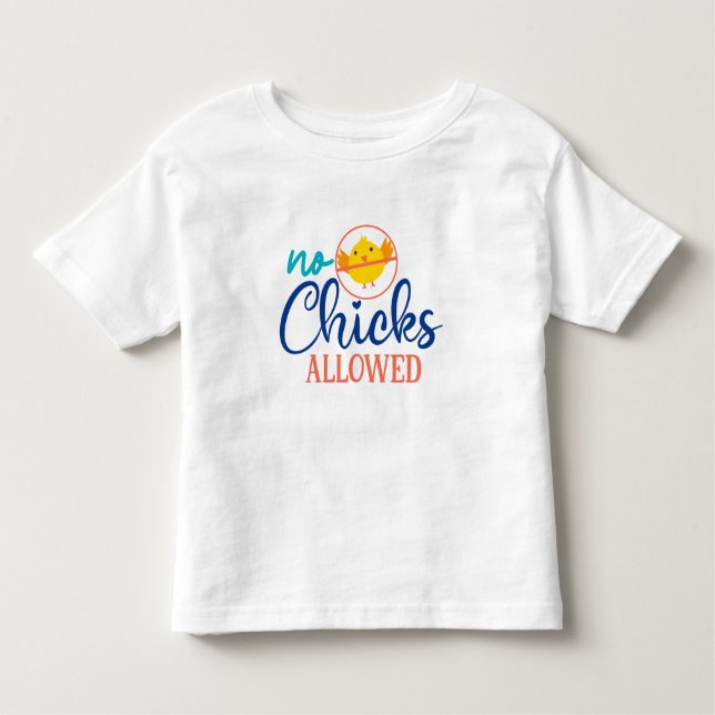 Cute No Chicks Allowed Easter Toddler T-Shirt (Front)