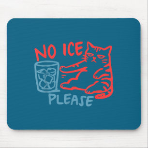 Cute No Ice Please Cat Meme Mouse Pad