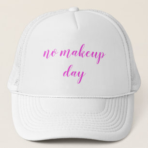Cute No Makeup Day Quote Trucker Hat
