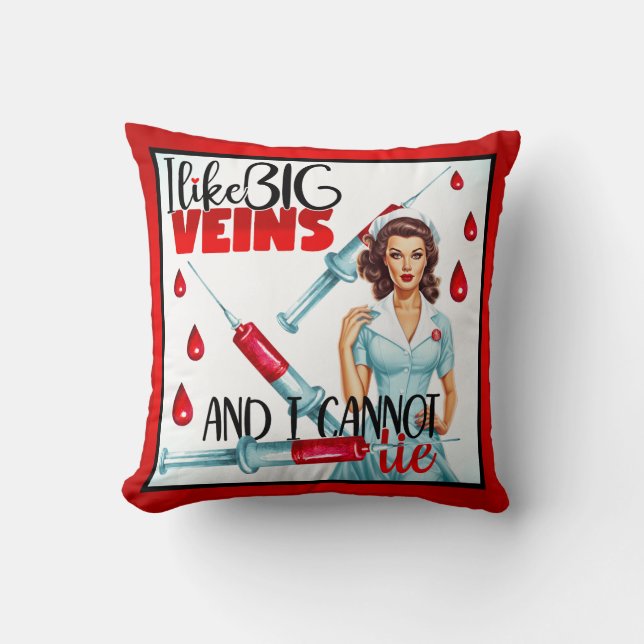 Cute Nostalgic Nurse  I like Big Veins Cushion (Front)