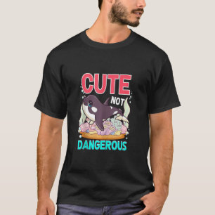 Cute Not Dangerous Funny Whale Humour Cute Orca Wh T-Shirt