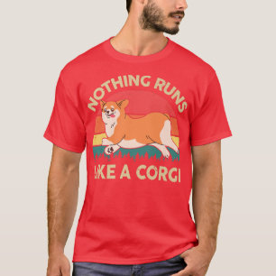 Cute Nothing Runs Like A Corgi Pembroke Welsh Co T-Shirt
