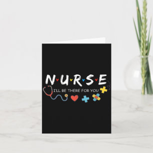 Cute Nurse I Will Be There for You Card