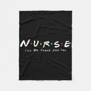 Cute Nurse I Will Be There For You Gifts For Rn An Fleece Blanket