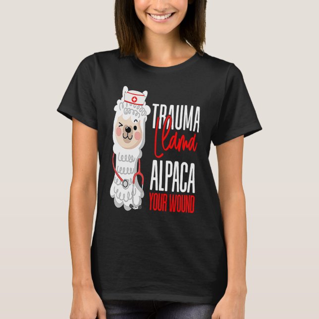Cute Nurse Paramedic EMT Alpaca Your Wound Trauma  T-Shirt (Front)