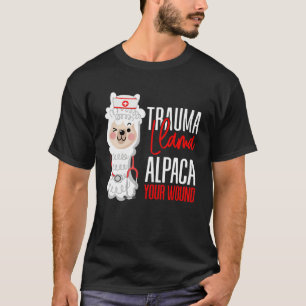 Cute Nurse Paramedic EMT  Alpaca Your Wound Trauma T-Shirt