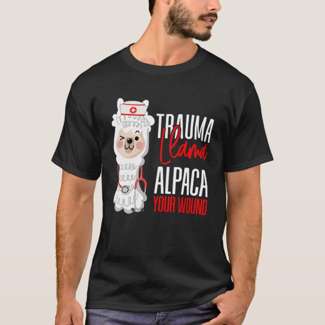 Cute Nurse Paramedic EMT  Alpaca Your Wound Trauma T-Shirt (Front)