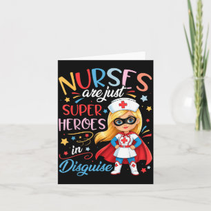 Cute Nurses are Superheroes in Disguise Nursing Card