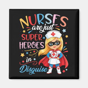 Cute Nurses are Superheroes in Disguise Nursing Magnet