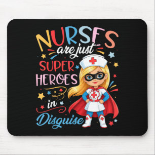 Cute Nurses are Superheroes in Disguise Nursing Mouse Pad