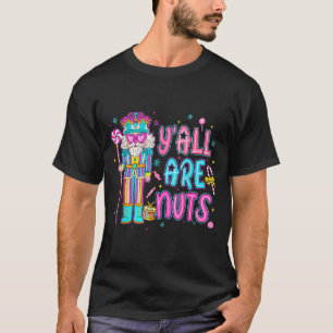 Cute Nutcracker Family Xmas Pajamas Y'all Are Nuts T-Shirt